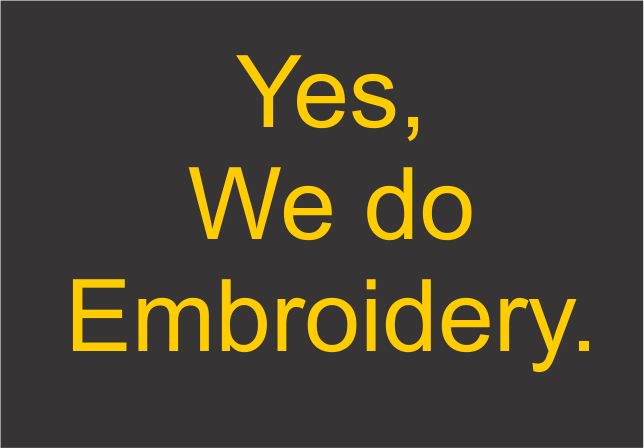 Yes, We do embroidery Yes, We do embroidery